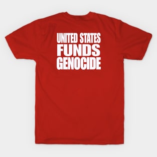 United States Funds Genocide - White - Double-sided T-Shirt